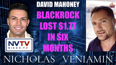 David Mahoney Discusses BlackRock Lost $1.7T in Six Months with Nicholas Veniamin