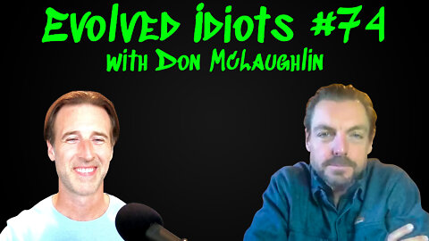 Evolved idiots #74 w/Don McLaughlin