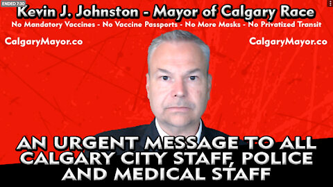 TO ALL CALGARY CITY STAFF, POLICE and FIRST RESPONDERS - URGENT MESSAGE ABOUT MANDATORY VACCINES