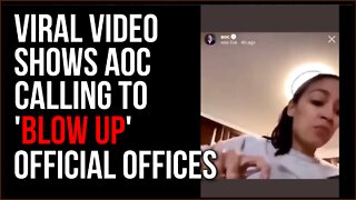 Viral Video Shows AOC Saying To Blow Up Official Offices