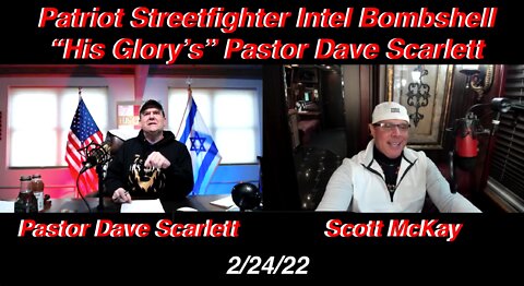 2.24.22 Patriot Streetfighter w/ Dave Scarlett, Military Whistler Blowers Protected And Ready, MOAB