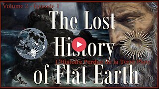 L'Histoire Perdue de la Terre Plate - Volume 2 [Épisode 1]