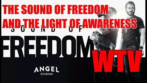 What You Need To Know About THE SOUND OF FREEDOM AND THE LIGHT OF AWARENESS