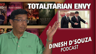 TOTALITARIAN ENVY Dinesh D’Souza Podcast Ep59