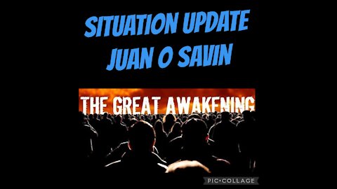 Situation Update W/JUAN O SAVIN