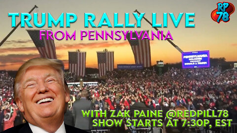 Pennsylvania Trump Rally LIVE with RedPill78 & Donald Trump 7:30pm est