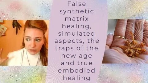 False synthetic matrix healing, simulated aspects, the traps of the new age & true embodied healing