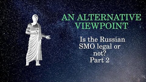 An Alternative Viewpoint Is the Russian SMO legal or not Part 2