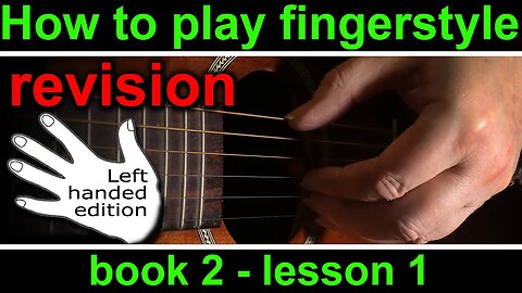 Left Handed guitar lessons. Book 2, Lesson 1. How to play fingerstyle or fingerpicking guitar