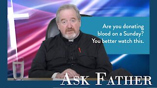 Donating blood | Ask Father with Fr. Paul McDonald