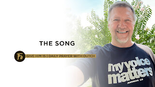 The Song | Give Him 15: Daily Prayer with Dutch | July 29