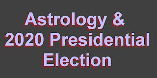 Astrology & WHO will win 2020 Presidential Election?