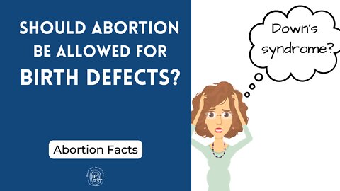 Should Abortion Be Allowed for Birth Defects?