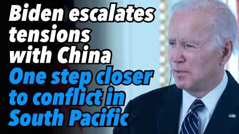 Biden escalates tensions with China. One step closer to conflict in South Pacific