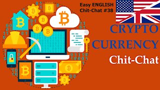 Crypto Currency - Easy ENGLISH Chit-Chat #38