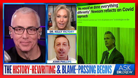 CA Gov. Bemoans Pandemic Bungling, Blames Others w/ John Phillips & Dr. Kelly Victory – Ask Dr. Drew