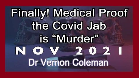 DR. VERNON COLEMAN - Finally! Medical Proof the Covid Jab is Murder!