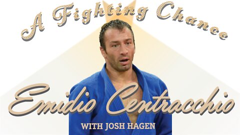 A Fighting Chance with Josh Hagen: Emidio Centracchio