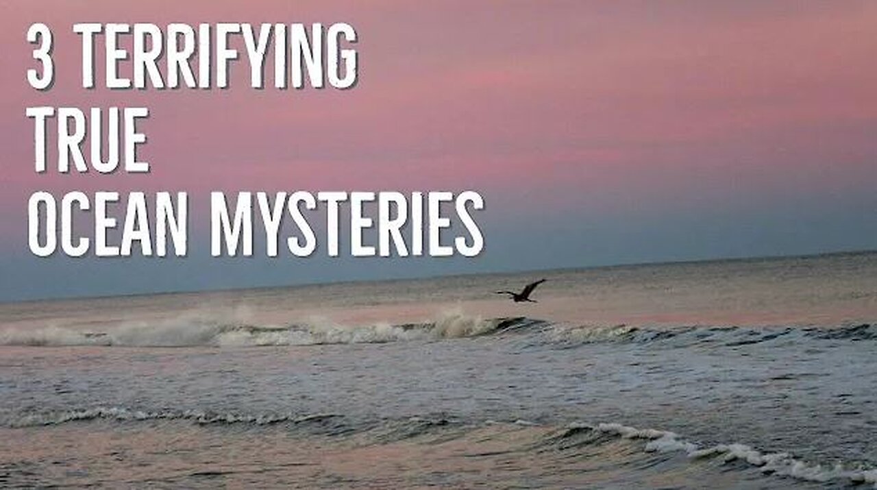 3 Terrifying TRUE Ocean Mysteries