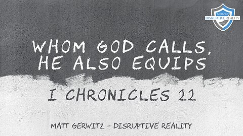 Whom God Calls, He Also Equips - I Chron. 22