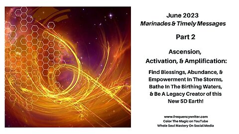 June: Ascension, Activation, & Amplification, Find Blessings, Abundance, & Empowerment In The Storms