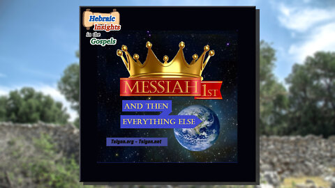 Messiah 1st And Then Everything Else - Matthew 19:13 - 20:16 - HIG Ep18