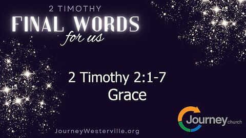 Grace - 2 Timothy 2:1-7