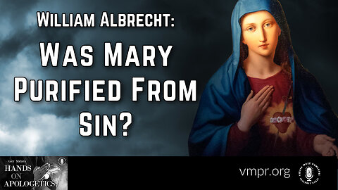 22 May 23, Hands on Apologetics: Was Mary Purified From Sin?
