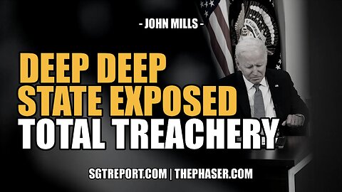 DEEP DEEP STATE EXPOSED: TOTAL TREACHERY -- COL. JOHN MILLS