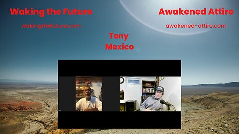 Waking the Future Talk With Tony In Mexico. Is The Psyop The Psyop? 02-26-2023