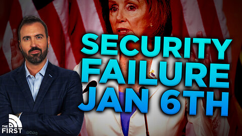 Nancy Pelosi's Jan. 6th Security Failure