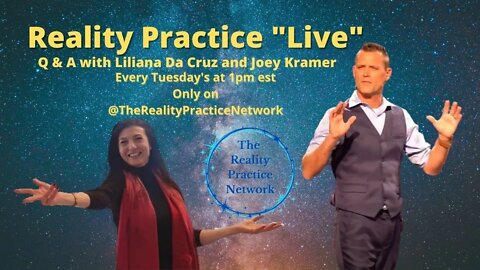 Reality Practice Live with Liliana Da Cruz and Joey Kramer
