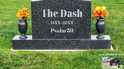 The Dash - Psalm 39