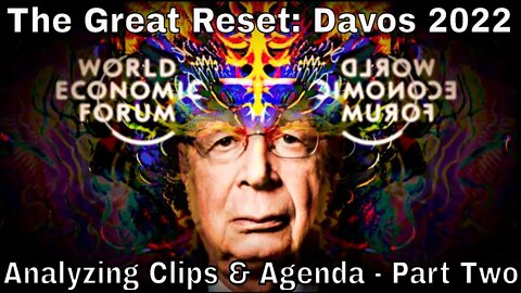 The Great Reset: Davos 2022 Updates & Agenda - Part Two