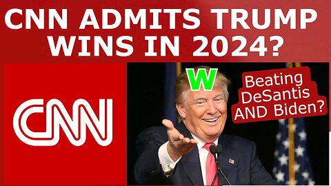 Even CNN Reluctantly Admits Trump is the 2024 FAVORITE