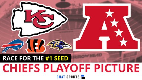 AFC Playoff Picture: Kansas City Chiefs Path To #1 Seed In NFL Playoffs