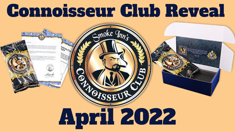 Smoke Inn Connoisseur Club Reveal April 2022 | Cigar Prop