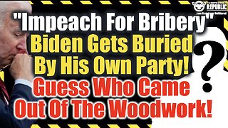 “Impeach For Bribery” Biden Gets Buried By His Own Party! Guess Who Just Came Out Of The Woodwork!