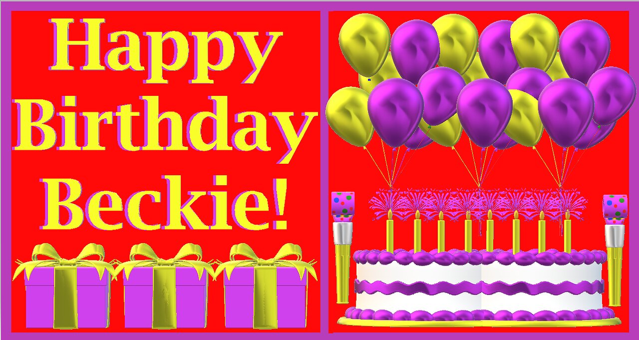 Happy Birthday 3D - Happy Birthday Beckie - Happy Birthday To You ...