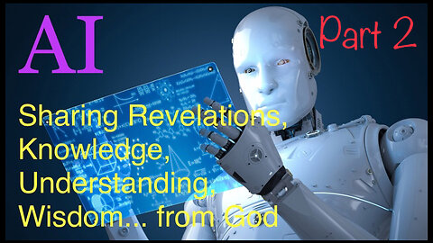 AI: What is it, really? (Sharing Revelations/ Knowledge/ Wisdom/ Understanding from God. PART 1)