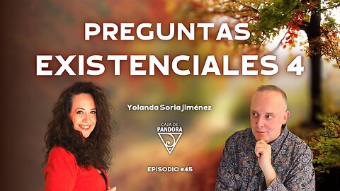 PREGUNTAS EXISTENCIALES 4 con Yolanda Soria
