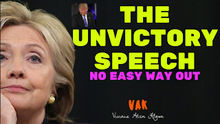 Hillary's Unvictory Speech (no easy way out)!