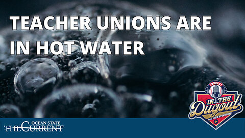 WATCH OUT! TEACHER UNIONS ARE IN HOT WATER #InTheDugout - January 5, 2023