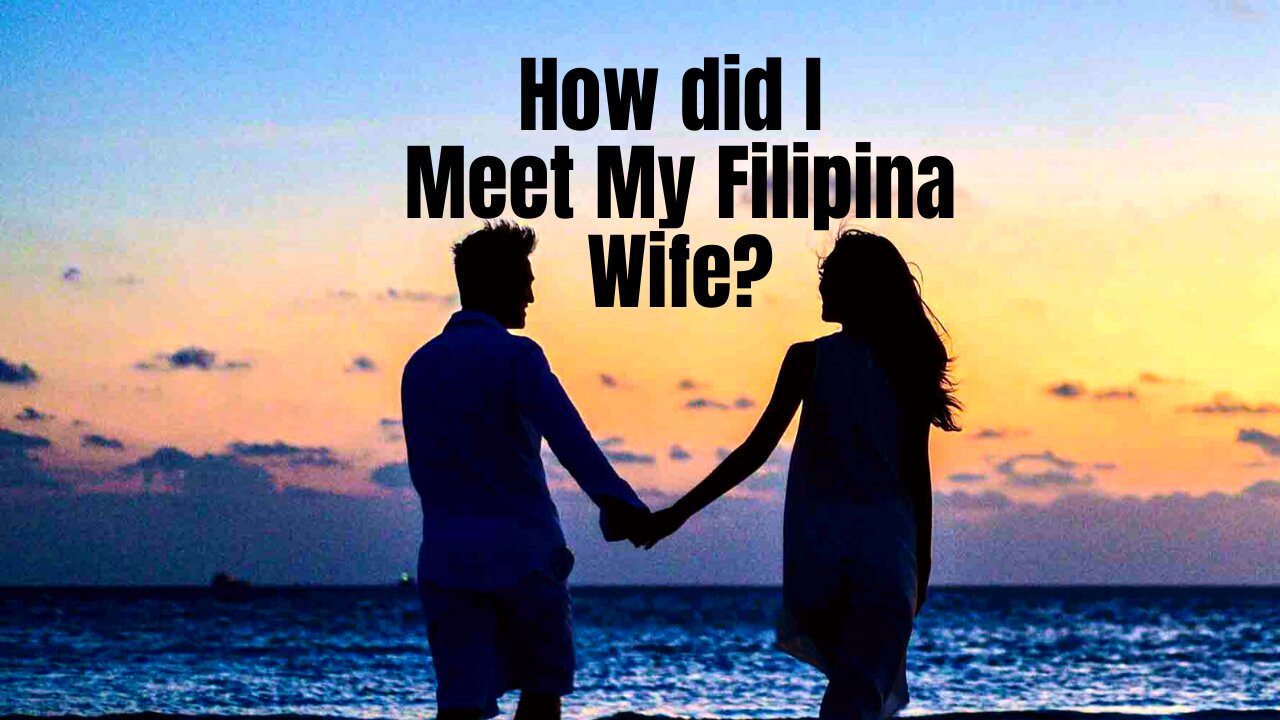 How I Met My Filipina Wife