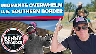 Migrants Overwhelm U.S. Southern Border [BOTB Episode 60]