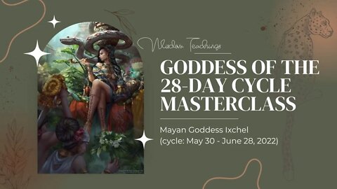 The 28-Day Cycle Goddess Masterclass - Ixchel