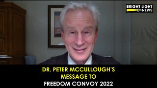 Dr. Peter McCullough's Message to Freedom Convoy 2022
