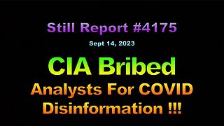 4175, CIA Bribed Analysts for COVID Disinformation !!!, 4175