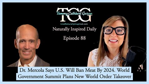Dr Mercola Says U.S. Will Ban Meat By 2024. World Government Summit Plans New World Order Takeover.
