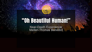 Near-Death Experience - Mellen-Thomas Benedict - Oh Beautiful Human